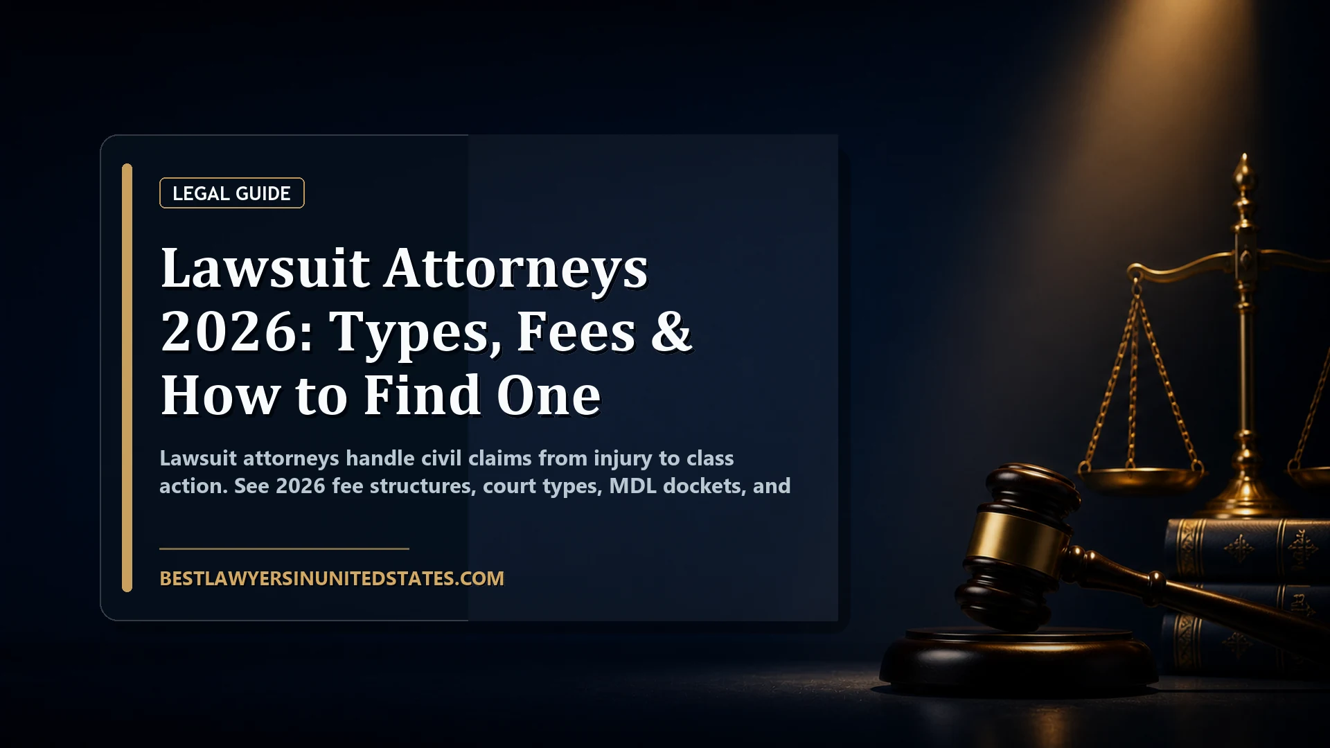 Lawsuit Attorneys 2026: Types, Fees & How to Find One featured legal article image